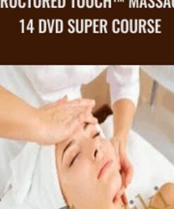 Structured Touch™ Massage: 14 DVD Super Course - Massagecourse