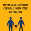 Supply Chain: Inventory Control & Safety Stock Calculation - Yasin Bin Abdul Quader