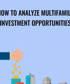 How to Analyze Multifamily Investment Opportunities - Symon He