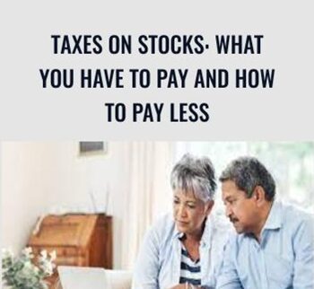 Taxes On Stocks: What You Have To Pay And How To Pay Less