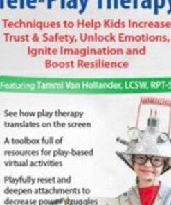 Tele-Play Therapy: Techniques to Help Kids Increase Trust & Safety, Unlock Emotions, Ignite Imagination and Boost Resilience