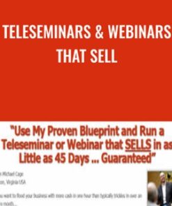 Teleseminars & Webinars that Sell - Michael Cage