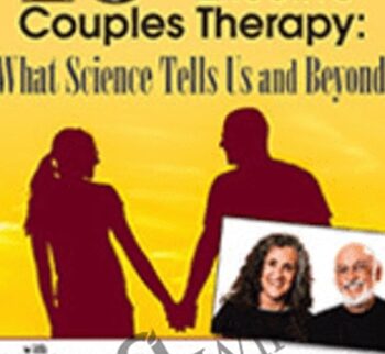 The 10 Principles of Effective Couples Therapy: What Science Tells Us and Beyond with Julie Schwartz Gottman, Ph.D. and John Gottman, Ph.D. - John M. Gottman &  Julie Schwartz Gottman