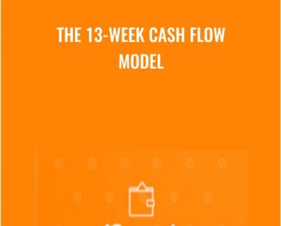 The 13-Week Cash Flow Model