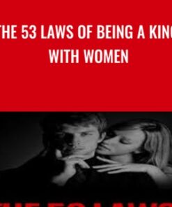 The 53 Laws Of Being A King With Women - Greg Greenway
