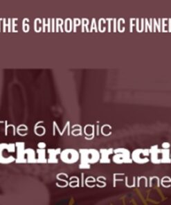 The 6 Chiropractic Funnels - Ben Adkins