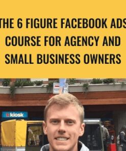 The 6 Figure Facebook Ads Course For Agency and Small Business Owners - Jason Wardrop