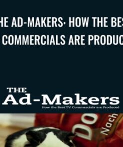 The Ad-Makers: How the Best TV Commercials are Produced - Tom von Logue Newth