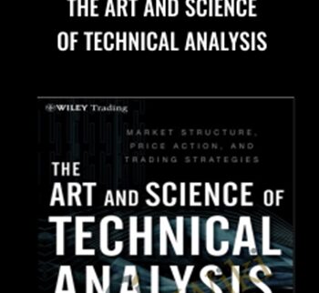 The Art and Science of Technical Analysis - Adam Grimes