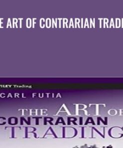 The Art of Contrarian Trading - Carl A.Futia