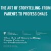 The Art of Storytelling: From Parents to Professionals - Hannah B. Harvey