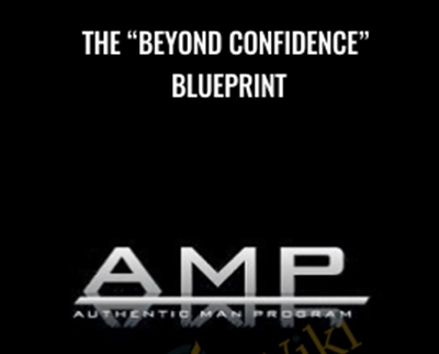 The “Beyond Confidence” Blueprint - AMP