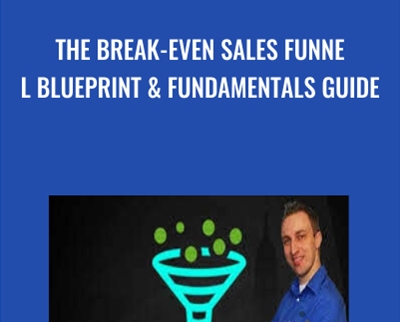 The Break-Even Sales Funnel Blueprint & Fundamentals Guide - Zach Miller