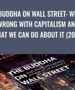 The Buddha on Wall Street: What’s Wrong with Capitalism and What We Can Do about It (2015) - Vaddhaka Linn