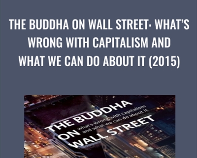 The Buddha on Wall Street: What’s Wrong with Capitalism and What We Can Do about It (2015) - Vaddhaka Linn