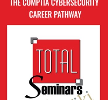 The CompTIA Cybersecurity Career Pathway – Total Seminars