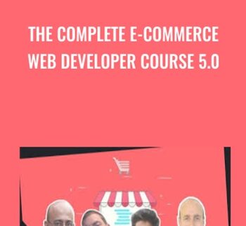 The Complete E-Commerce Web Developer Course 5.0 – Syed Raza & Others
