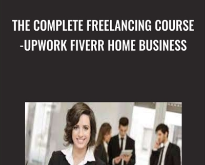The Complete Freelancing Course-Upwork Fiverr Home Business - TJ Walker
