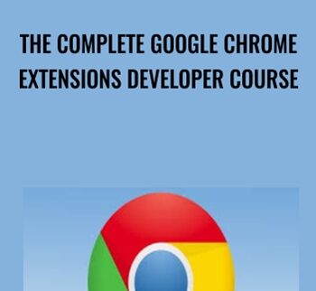 The Complete Google Chrome Extensions Developer Course – Chris Green