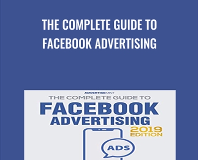 The Complete Guide to Facebook Advertising - Brian Meert