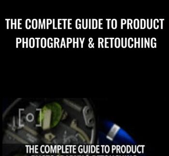 The Complete Guide To Product Photography & Retouching
