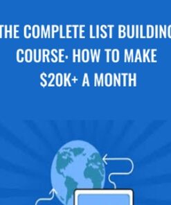 The Complete List Building Course: How To Make $20k+ A Month