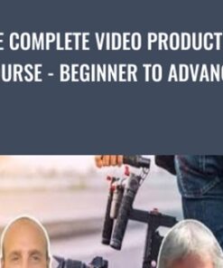 The Complete Video Production Course - Beginner To Advanced - Joe Parys & Bruce Myron