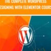 The Complete WordPress Designing with Elementor Course - Various Authors
