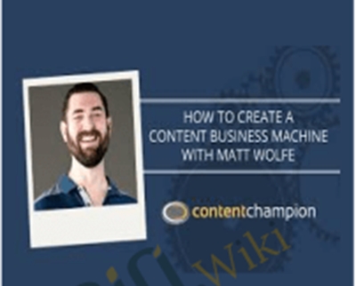 The Content Business Machine – Matt Wolfe