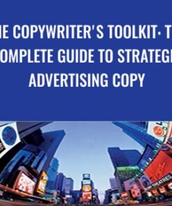 The Copywriter's Toolkit: The Complete Guide to Strategic Advertising Copy - Margo Berman