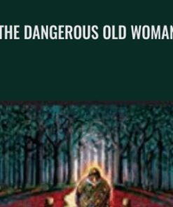 The Dangerous Old Woman - Clarissa Pinkola Estés