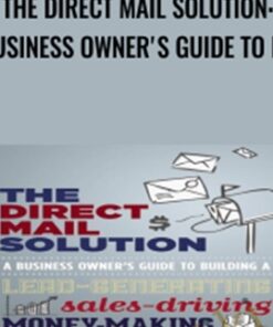 The Direct Mail Solution: A Business Owner's Guide to Buil - Dan Kennedy & Craig Simpson