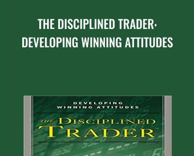 The Disciplined Trader: Developing Winning Attitudes - Mark Douglas