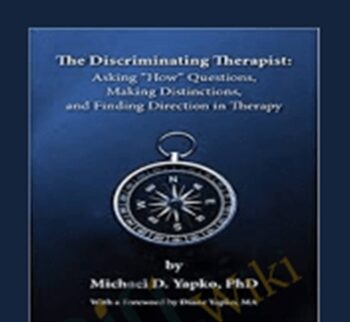 The Discriminating Therapist – Michael Yapko