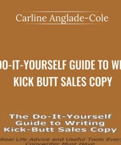The Do-It-Yourself Guide to Writing Kick-Butt Sales Copy - Carline Anglade-Cole