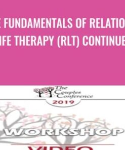 The Fundamentals of Relational Life Therapy (RLT) Continued - Terry Real