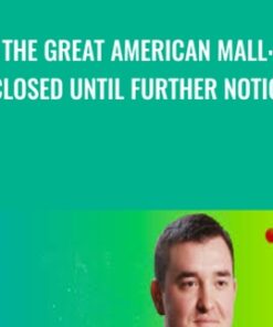 The Great American Mall: Closed Until Further Notice - Dan McMurtrie