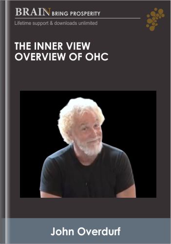 The Inner View Overview of OHC - John Overdurf
