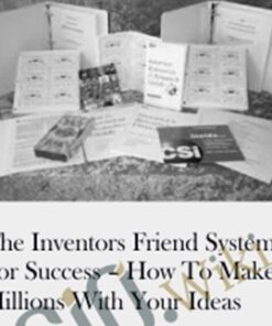 The Inventors Friend System For Success – How To Make Millions With Your Ideas - Dan Kennedy