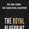The King Comm – The Ecom Royal Blueprint