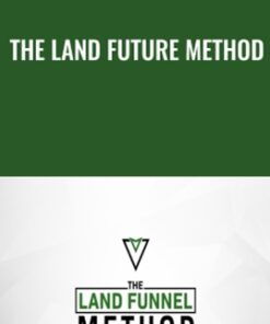 The Land Future Method - Clint Turner