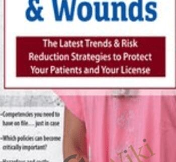 Lawsuits & Wounds: The Latest Trends & Risk Reduction Strategies to Protect Your Patients and Your License - Ann Kahl Taylor