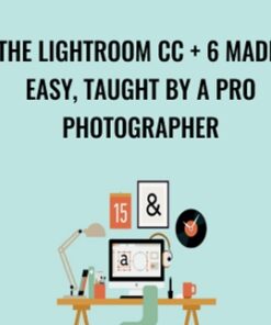 The Lightroom CC + 6 Made Easy, Taught by a Pro Photographer - Chris Parker
