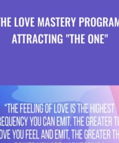 The Love Mastery Program: Attracting "The One" - Leeor Alexandra