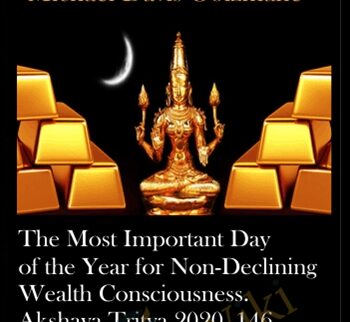 The Most Important Day of the Year for Non-Declining Wealth Consciousness. Akshaya Tritya 2020. 146 Wealth-Creation Karma Clearings. The most complete wealth clearing I have ever done