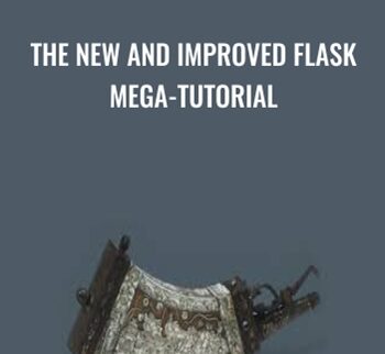 The New And Improved Flask Mega-Tutorial – Miguel Grinberg