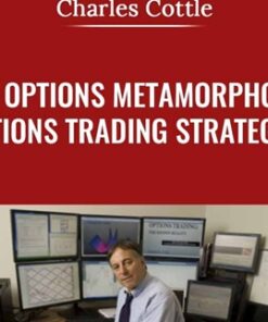 The Options Metamorphosis - Options Trading Strategies - Charles Cottle