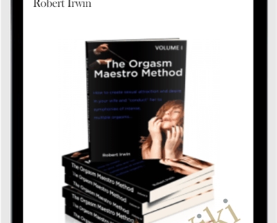 The Orgasm Maestro Method - Robert Irwin
