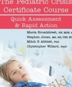 The Pediatric Crisis Certificate Course: Quick Assessment & Rapid Action - Maria Broadstreet