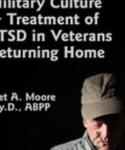 The Realities of Combat, Military Culture & Treatment of PTSD in Veterans Returning Home - Bret A. Moore